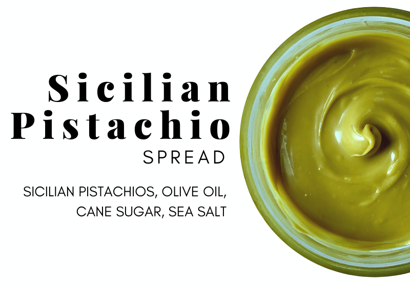 Sicilian Pistachio spread Sicilian pistachios, olive oil, cane sugar, sea salt